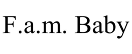 F.A.M. BABY trademark