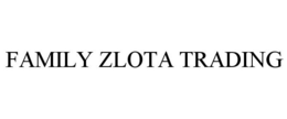 FAMILY ZLOTA TRADING trademark