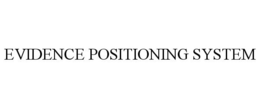 EVIDENCE POSITIONING SYSTEM trademark