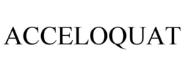 ACCELOQUAT trademark