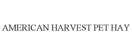 AMERICAN HARVEST PET HAY trademark
