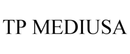 TP MEDIUSA trademark