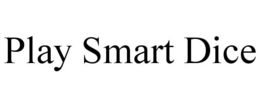 PLAY SMART DICE trademark
