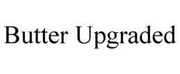 BUTTER UPGRADED trademark