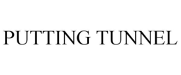 PUTTING TUNNEL trademark