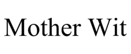 MOTHER WIT trademark