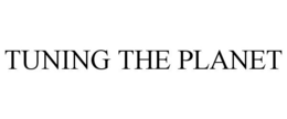 TUNING THE PLANET trademark