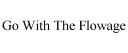 GO WITH THE FLOWAGE trademark