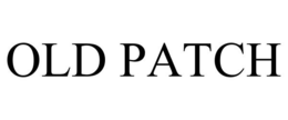 OLD PATCH trademark