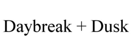 DAYBREAK + DUSK trademark