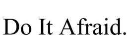 DO IT AFRAID. trademark