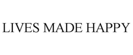 LIVES MADE HAPPY trademark