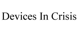 DEVICES IN CRISIS trademark