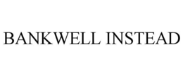 BANKWELL INSTEAD trademark