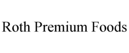 ROTH PREMIUM FOODS trademark