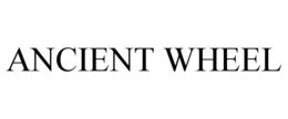 ANCIENT WHEEL trademark