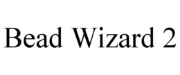 BEAD WIZARD 2 trademark