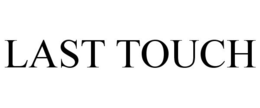 LAST TOUCH trademark