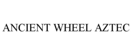 ANCIENT WHEEL AZTEC trademark