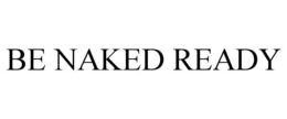 BE NAKED READY trademark