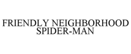FRIENDLY NEIGHBORHOOD SPIDER-MAN trademark