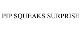 PIP SQUEAKS SURPRISE trademark