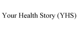 YOUR HEALTH STORY (YHS) trademark