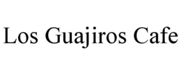 LOS GUAJIROS CAFE trademark