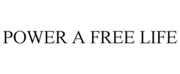 POWER A FREE LIFE trademark