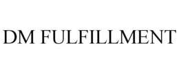 DM FULFILLMENT trademark