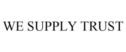 WE SUPPLY TRUST trademark