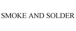 SMOKE AND SOLDER trademark