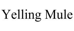 YELLING MULE trademark