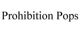 PROHIBITION POPS trademark