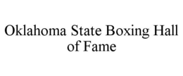 OKLAHOMA STATE BOXING HALL OF FAME trademark