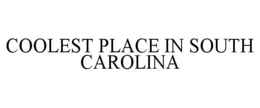 COOLEST PLACE IN SOUTH CAROLINA trademark