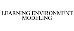 LEARNING ENVIRONMENT MODELING trademark