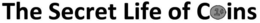 THE SECRET LIFE OF COINS trademark