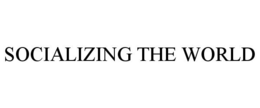 SOCIALIZING THE WORLD trademark