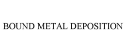 BOUND METAL DEPOSITION trademark
