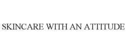 SKINCARE WITH AN ATTITUDE trademark