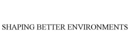 SHAPING BETTER ENVIRONMENTS trademark