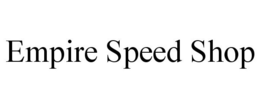 EMPIRE SPEED SHOP trademark