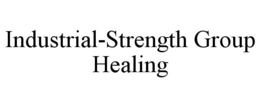 INDUSTRIAL-STRENGTH GROUP HEALING trademark