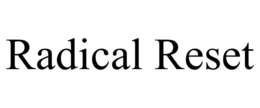 RADICAL RESET trademark