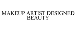 MAKEUP ARTIST DESIGNED BEAUTY trademark