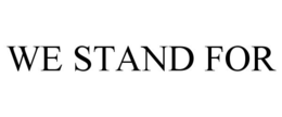 WE STAND FOR trademark