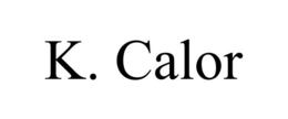 K. CALOR trademark