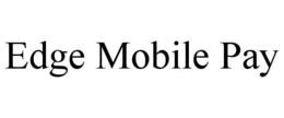 EDGE MOBILE PAY trademark