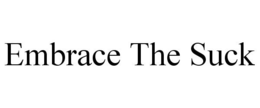 EMBRACE THE SUCK trademark